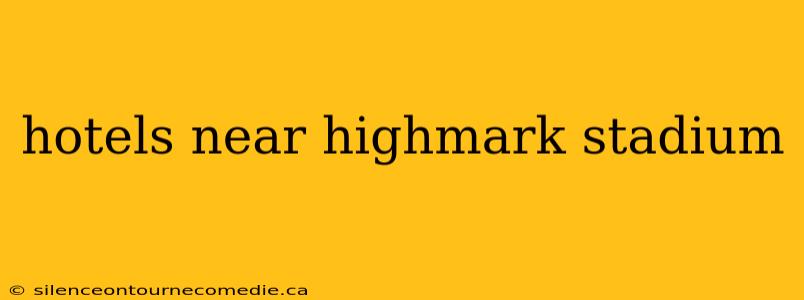 hotels near highmark stadium