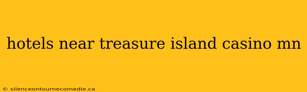 hotels near treasure island casino mn