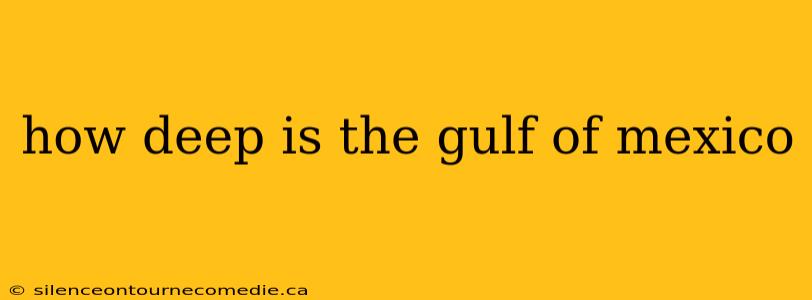 how deep is the gulf of mexico