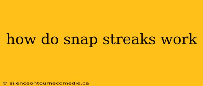 how do snap streaks work