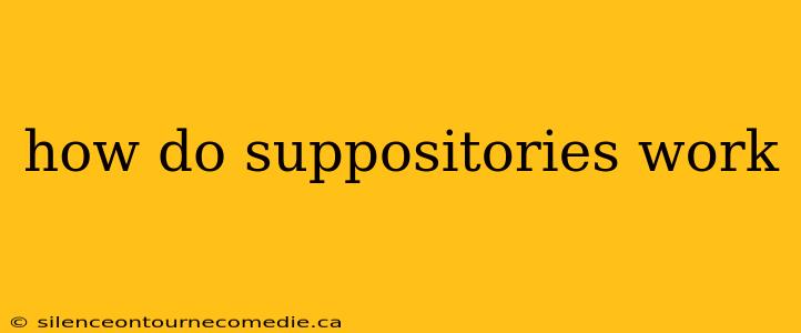 how do suppositories work