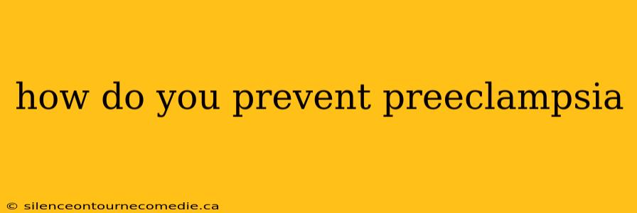 how do you prevent preeclampsia