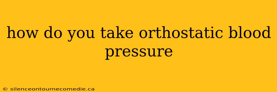 how do you take orthostatic blood pressure