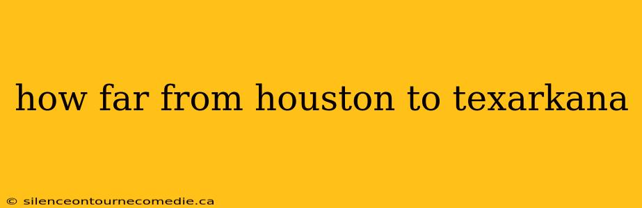 how far from houston to texarkana