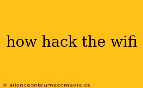 how hack the wifi
