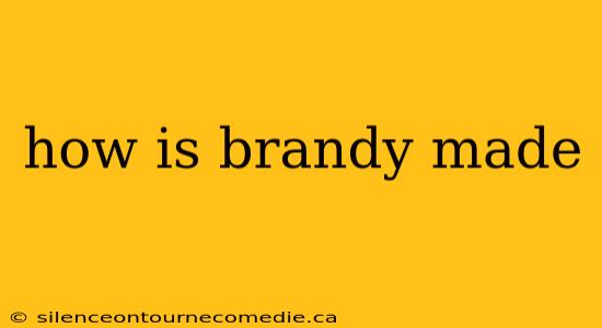 how is brandy made