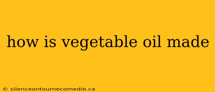 how is vegetable oil made