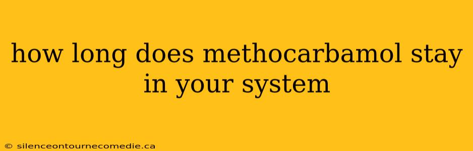 how long does methocarbamol stay in your system