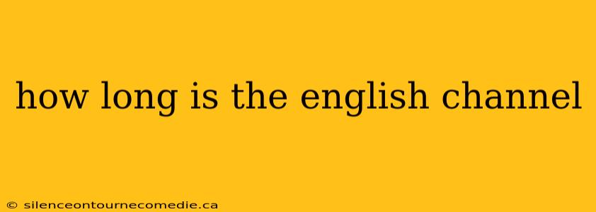 how long is the english channel