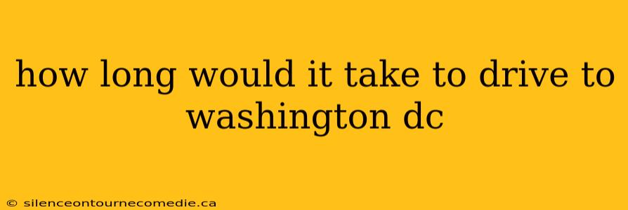 how long would it take to drive to washington dc