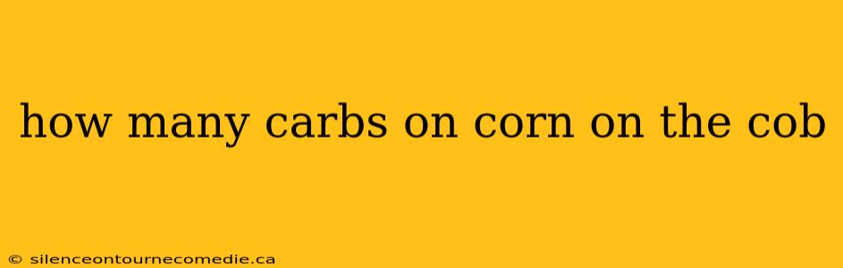 how many carbs on corn on the cob