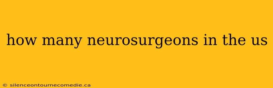 how many neurosurgeons in the us