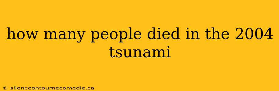 how many people died in the 2004 tsunami