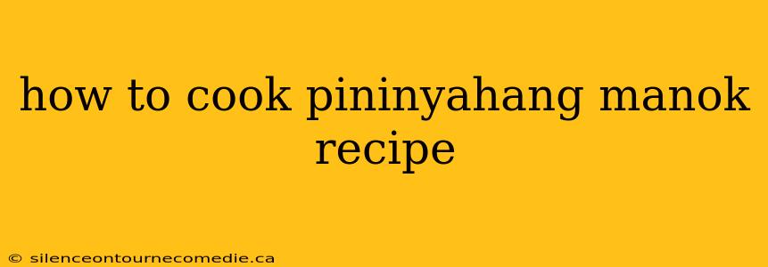 how to cook pininyahang manok recipe