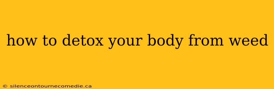how to detox your body from weed