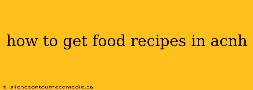 how to get food recipes in acnh