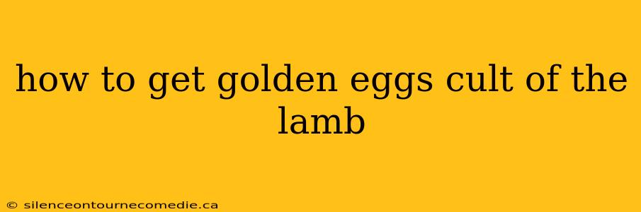how to get golden eggs cult of the lamb