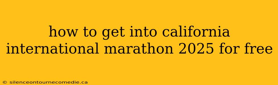 how to get into california international marathon 2025 for free
