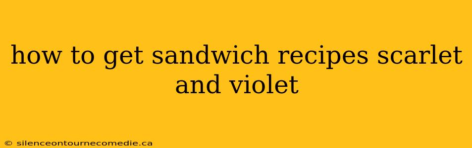 how to get sandwich recipes scarlet and violet