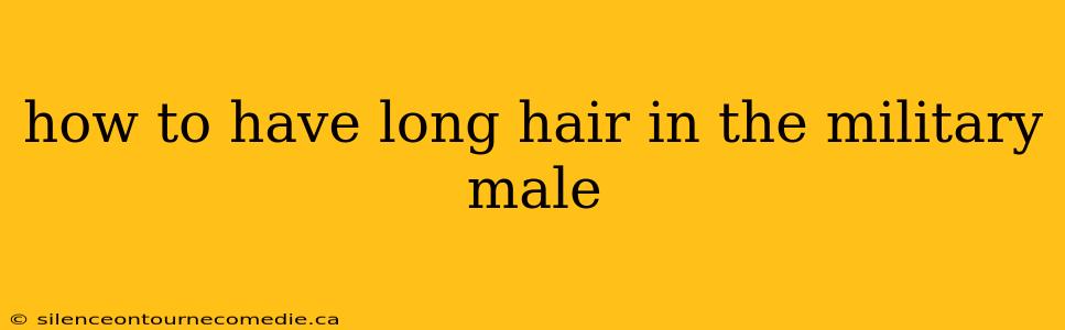 how to have long hair in the military male