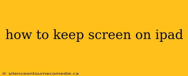 how to keep screen on ipad