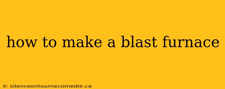 how to make a blast furnace