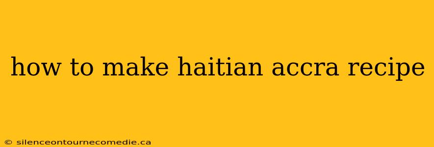 how to make haitian accra recipe