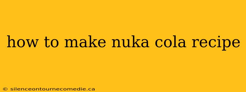 how to make nuka cola recipe