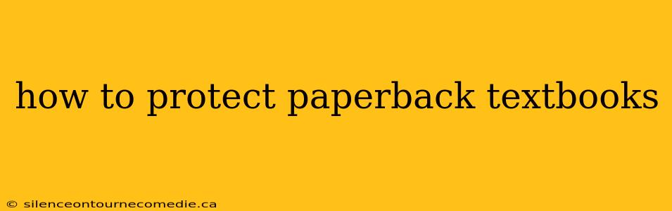 how to protect paperback textbooks
