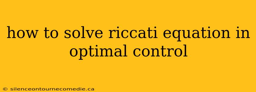 how to solve riccati equation in optimal control