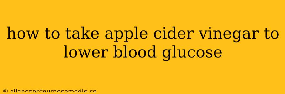 how to take apple cider vinegar to lower blood glucose
