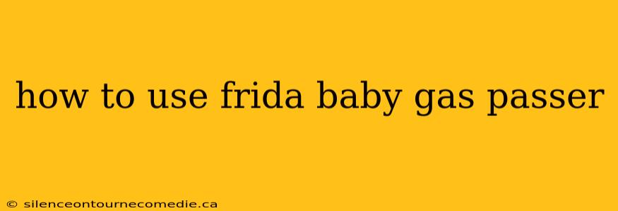 how to use frida baby gas passer