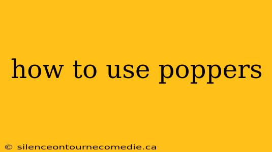 how to use poppers