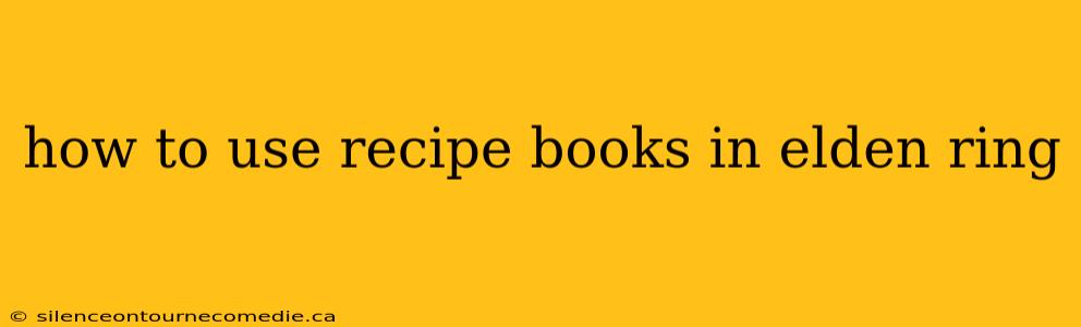how to use recipe books in elden ring