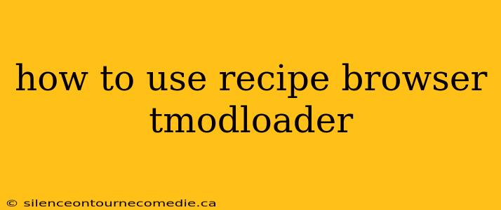 how to use recipe browser tmodloader