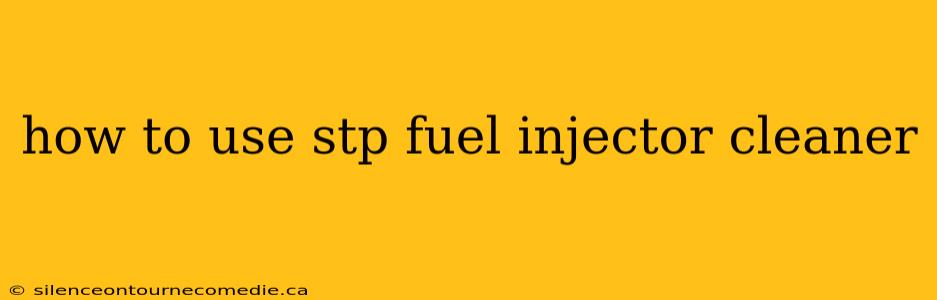 how to use stp fuel injector cleaner