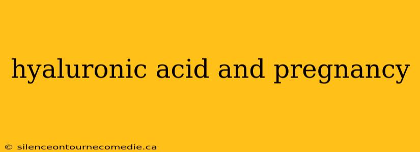hyaluronic acid and pregnancy