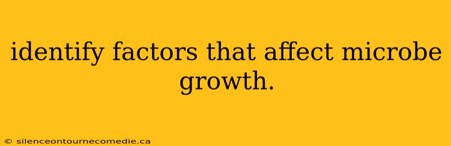 identify factors that affect microbe growth.