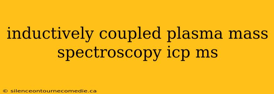 inductively coupled plasma mass spectroscopy icp ms