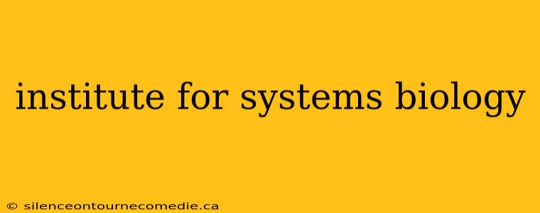 institute for systems biology