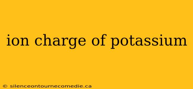 ion charge of potassium