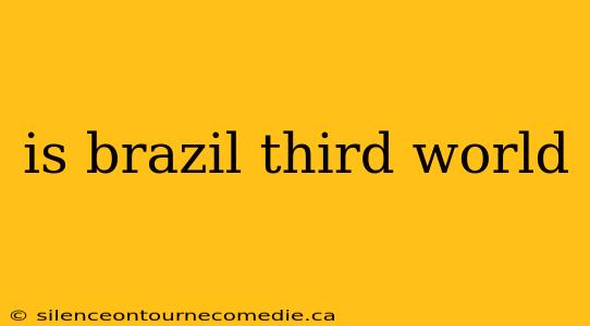 is brazil third world