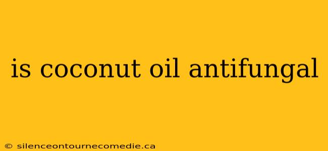 is coconut oil antifungal
