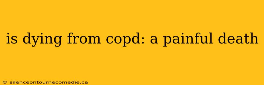 is dying from copd: a painful death
