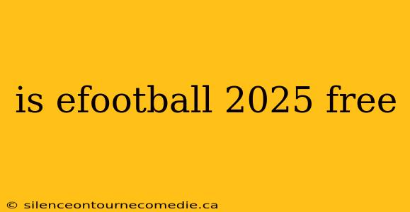 is efootball 2025 free