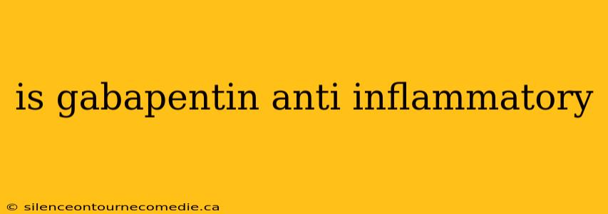 is gabapentin anti inflammatory