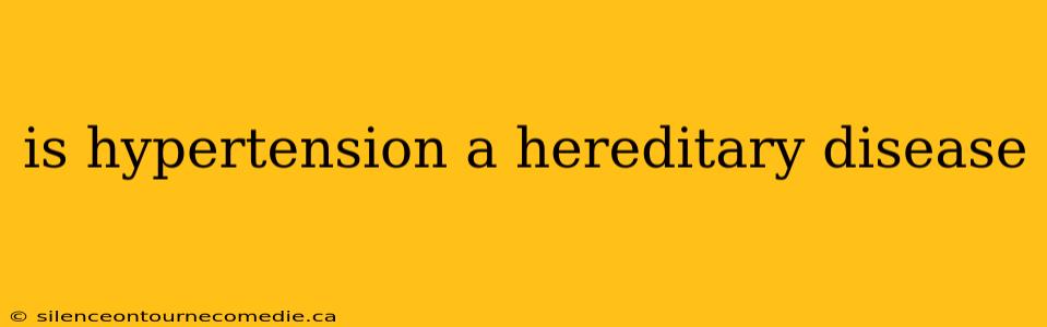 is hypertension a hereditary disease