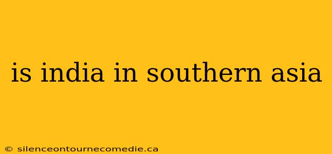 is india in southern asia