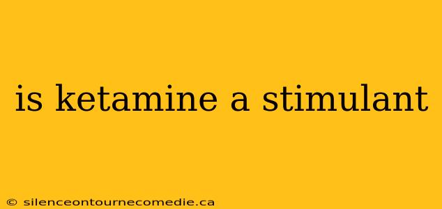 is ketamine a stimulant