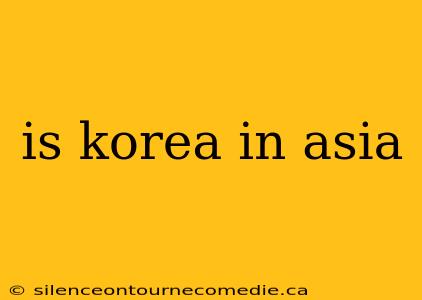 is korea in asia
